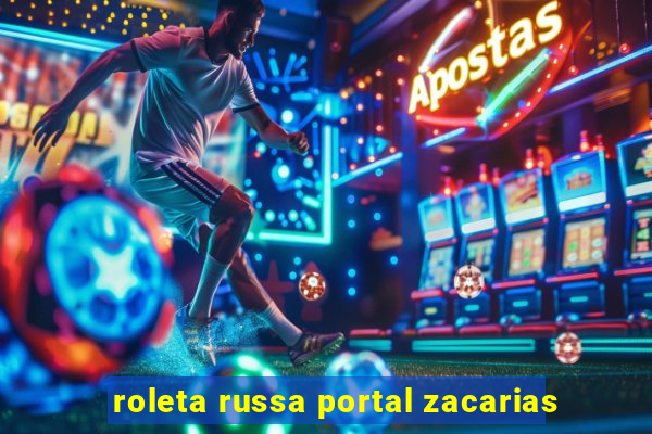 roleta russa portal zacarias